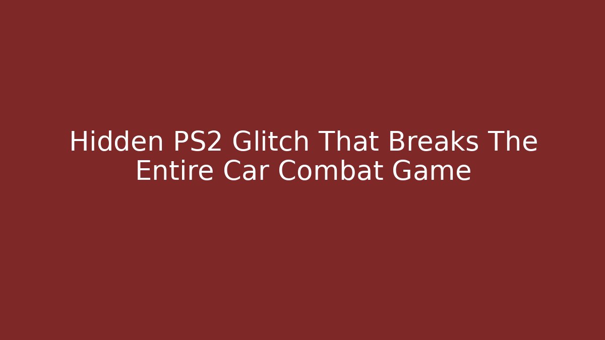 Hidden PS2 Glitch That Breaks The Entire Car Combat Game