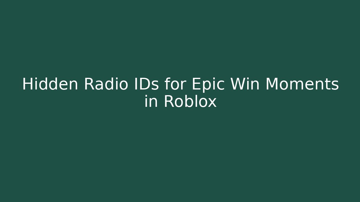 Hidden Radio IDs for Epic Win Moments in Roblox