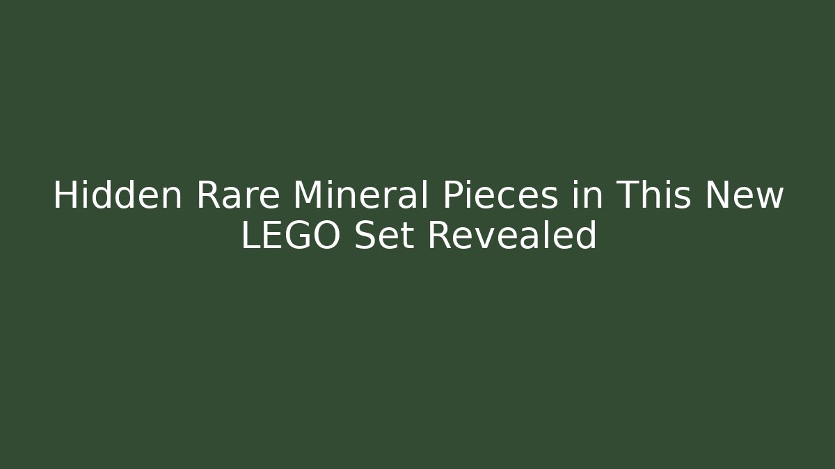Hidden Rare Mineral Pieces in This New LEGO Set Revealed
