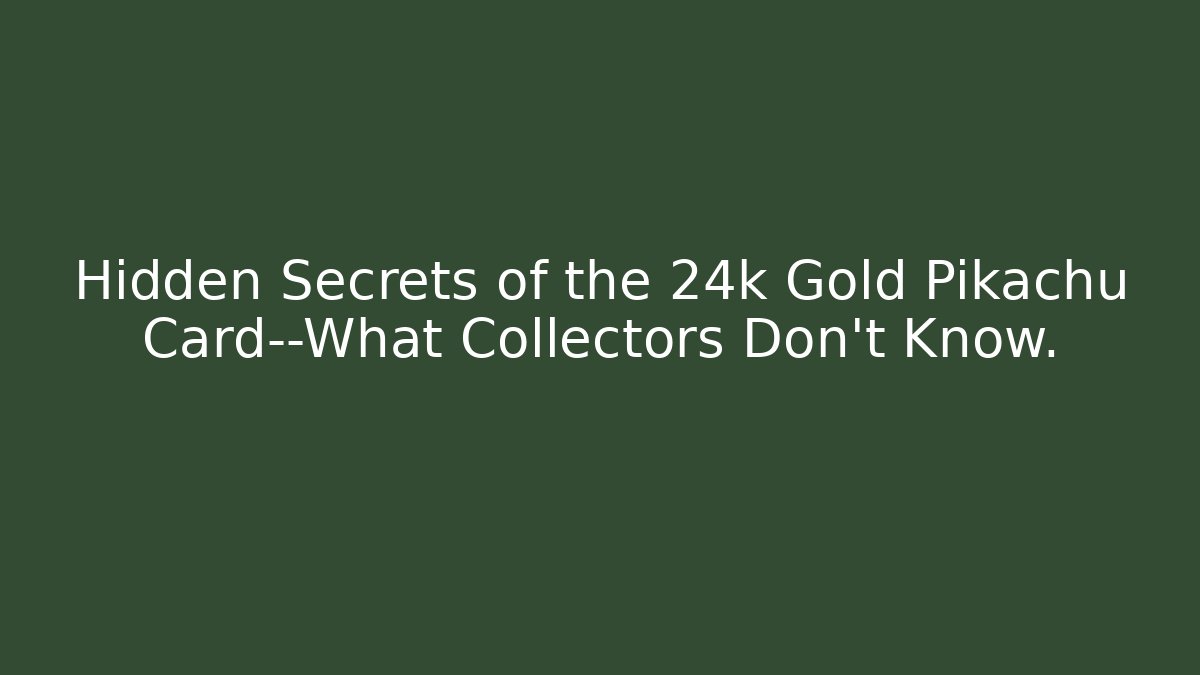 Hidden Secrets of the 24k Gold Pikachu Card—What Collectors Don’t Know.