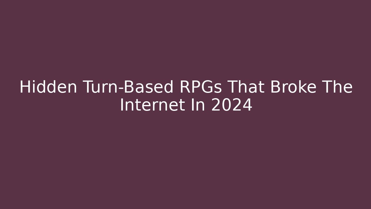 Hidden Turn-Based RPGs That Broke The Internet In 2024