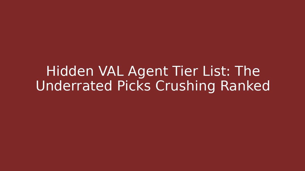 Hidden VAL Agent Tier List: The Underrated Picks Crushing Ranked - Andrea Zevedo