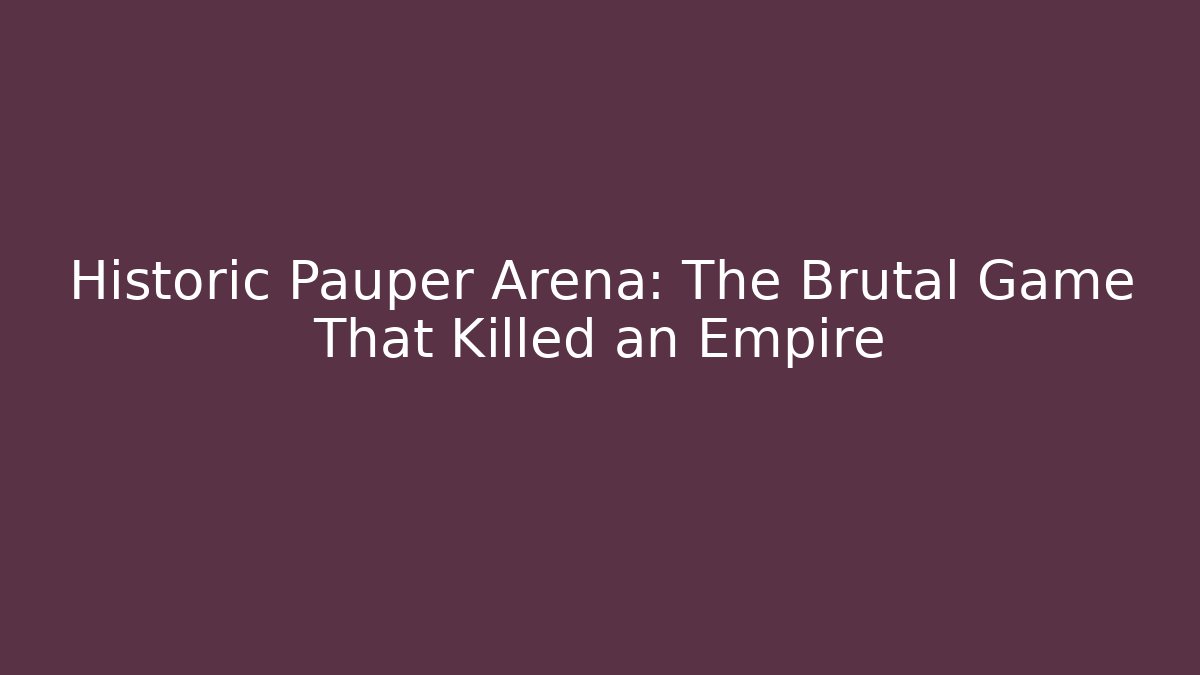 Historic Pauper Arena: The Brutal Game That Killed an Empire