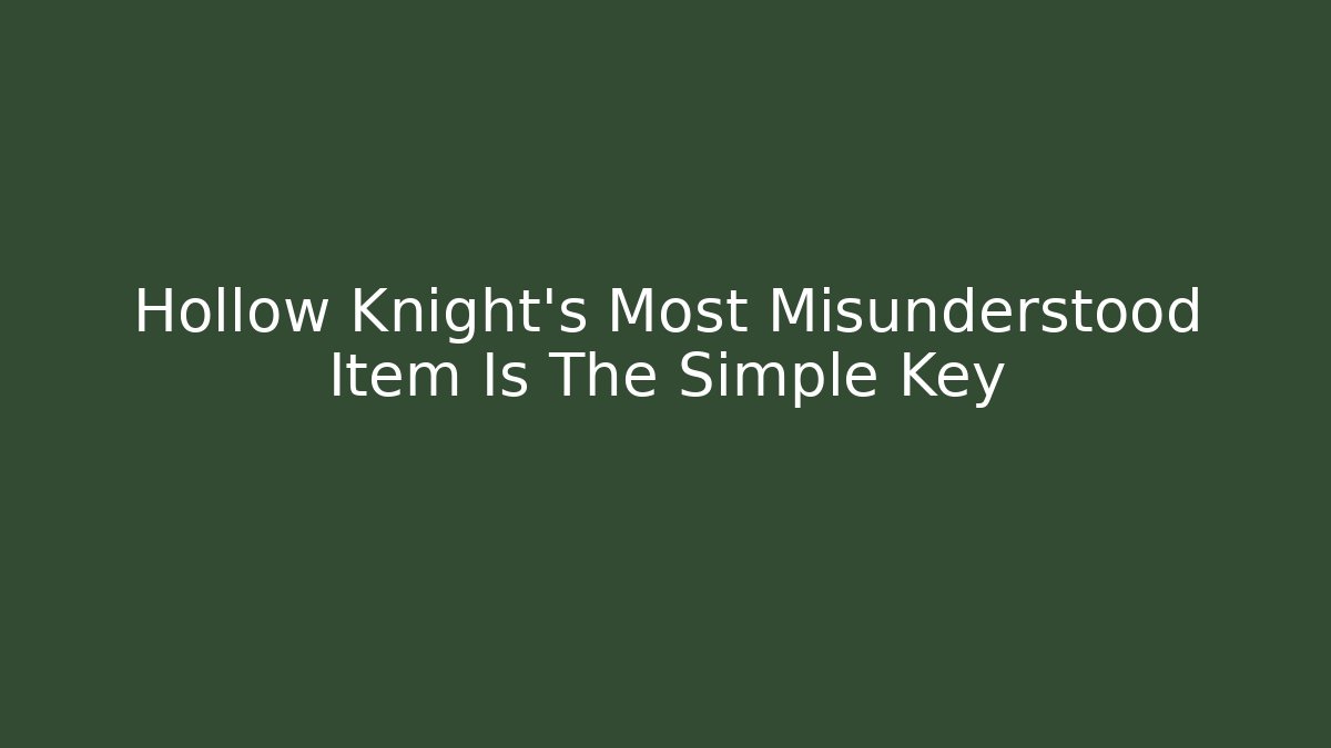 Hollow Knight's Most Misunderstood Item Is The Simple Key