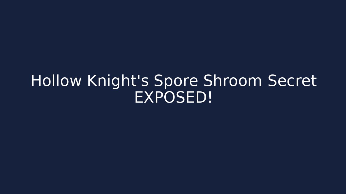 Hollow Knight's Spore Shroom Secret EXPOSED!