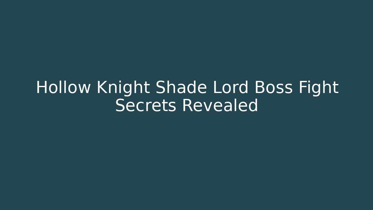 Hollow Knight Shade Lord Boss Fight Secrets Revealed