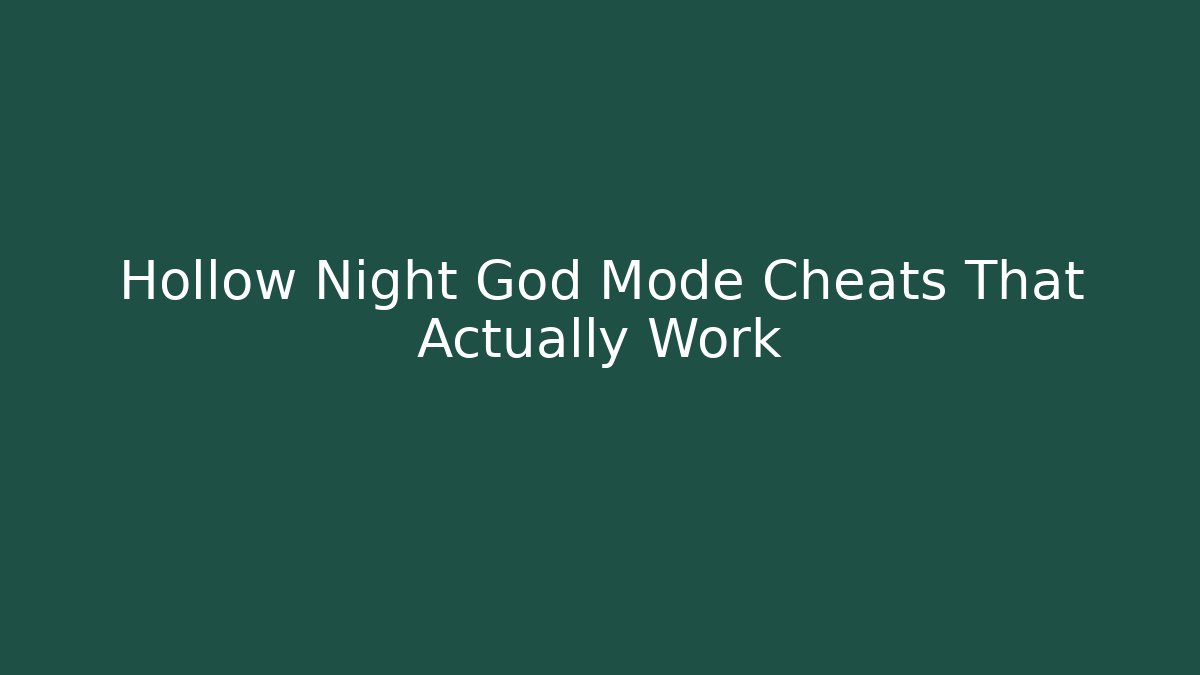Hollow Night God Mode Cheats That Actually Work - Andrea Zevedo