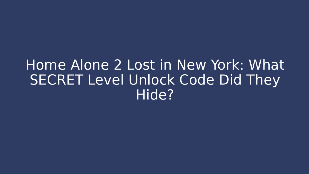 Home Alone 2 Lost in New York: What SECRET Level Unlock Code Did They Hide?