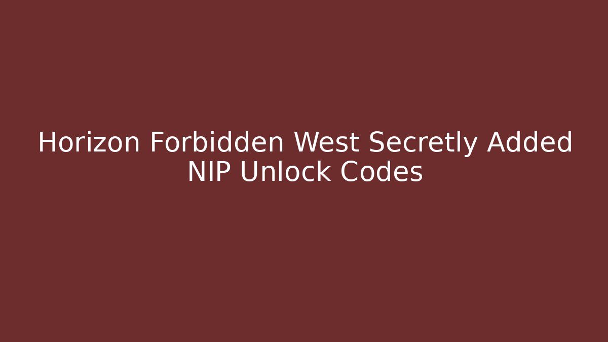 Horizon Forbidden West Secretly Added NIP Unlock Codes