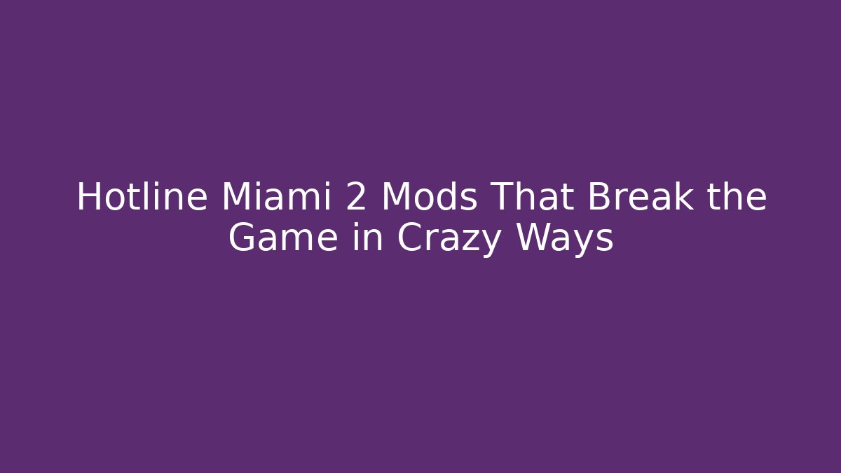 Hotline Miami 2 Mods That Break the Game in Crazy Ways