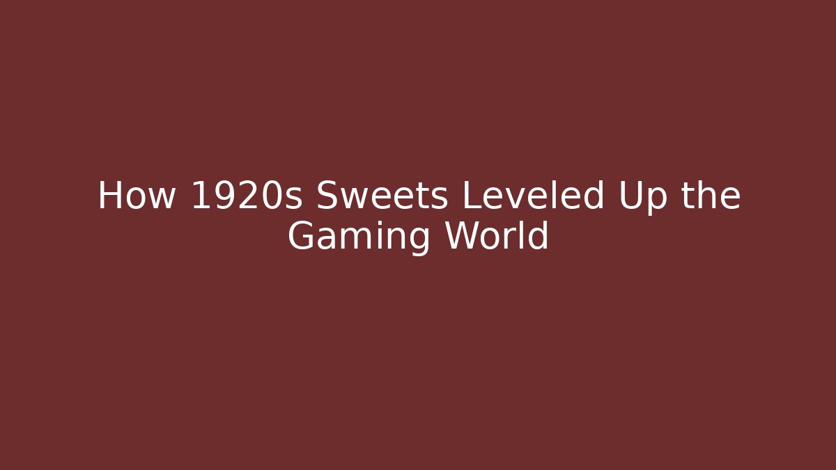 How 1920s Sweets Leveled Up the Gaming World