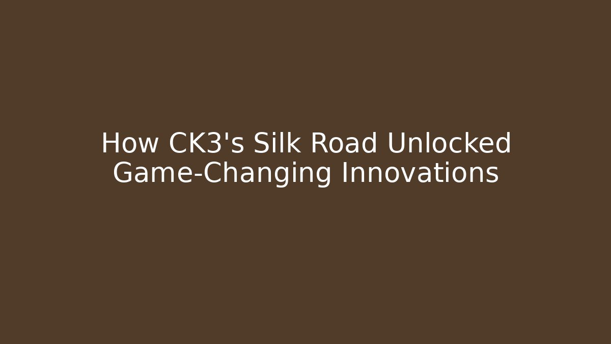 How CK3's Silk Road Unlocked Game-Changing Innovations