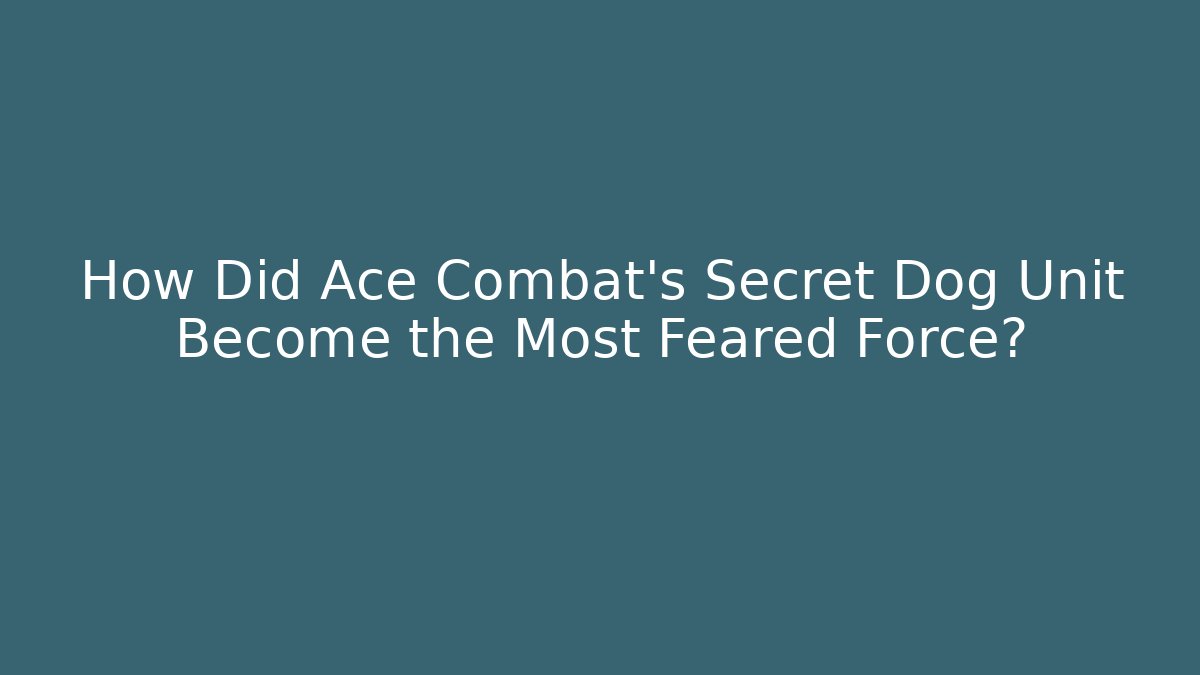 How Did Ace Combat's Secret Dog Unit Become the Most Feared Force?