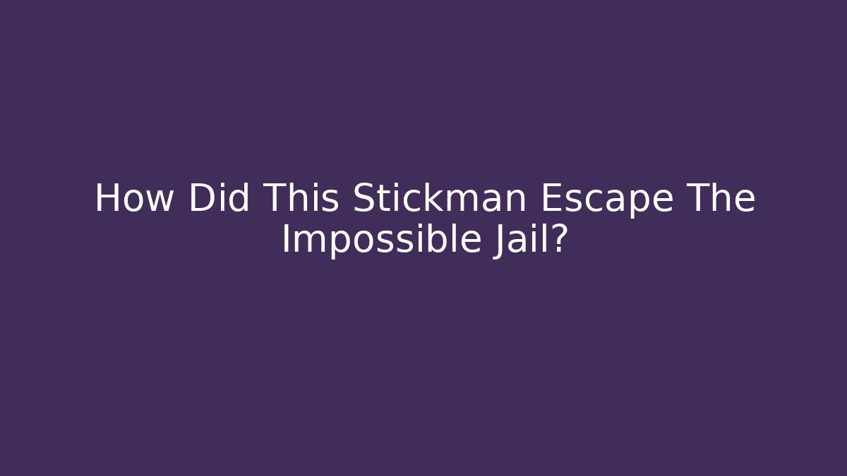 How Did This Stickman Escape The Impossible Jail?