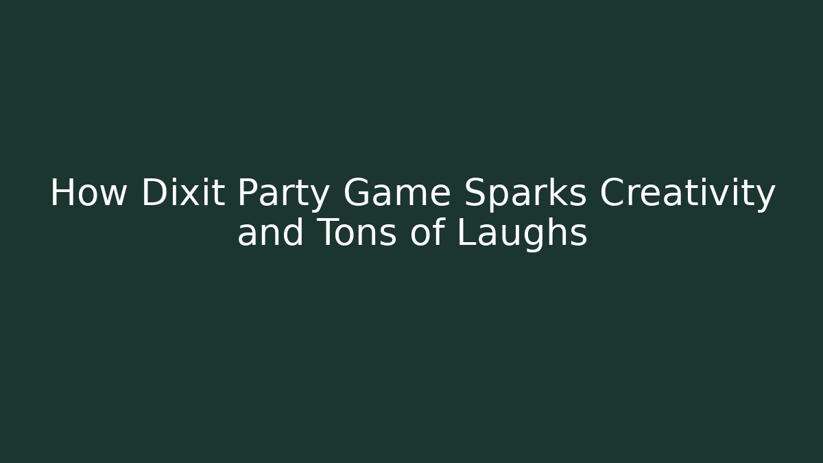 How Dixit Party Game Sparks Creativity and Tons of Laughs