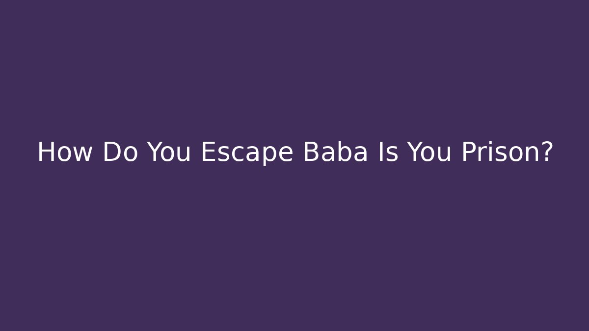 How Do You Escape Baba Is You Prison?