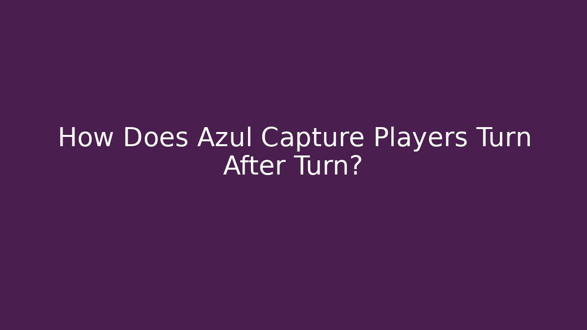 How Does Azul Capture Players Turn After Turn?
