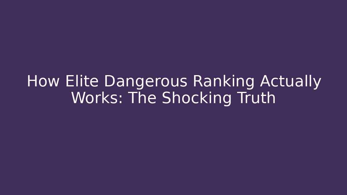 How Elite Dangerous Ranking Actually Works: The Shocking Truth