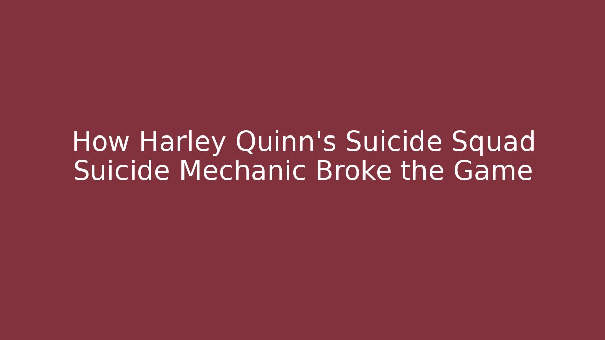 How Harley Quinn's Suicide Squad Suicide Mechanic Broke the Game