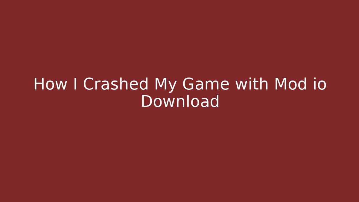 How I Crashed My Game with Mod io Download - Andrea Zevedo