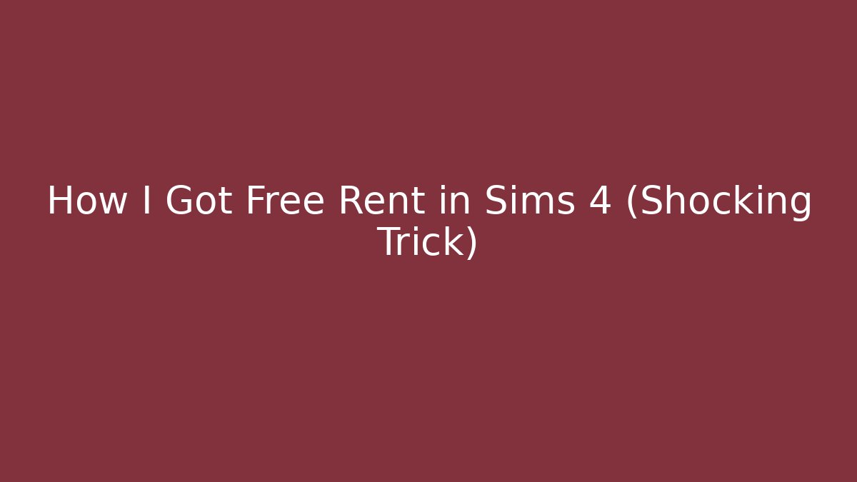 How I Got Free Rent in Sims 4 (Shocking Trick)