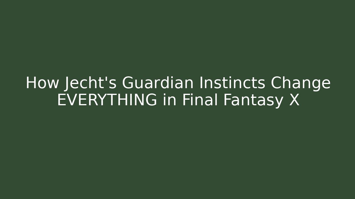 How Jecht's Guardian Instincts Change EVERYTHING in Final Fantasy X