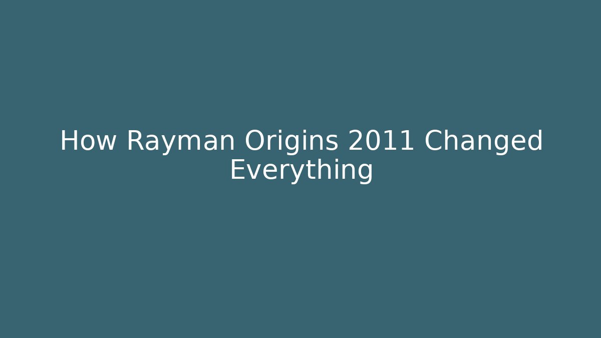 How Rayman Origins 2011 Changed Everything