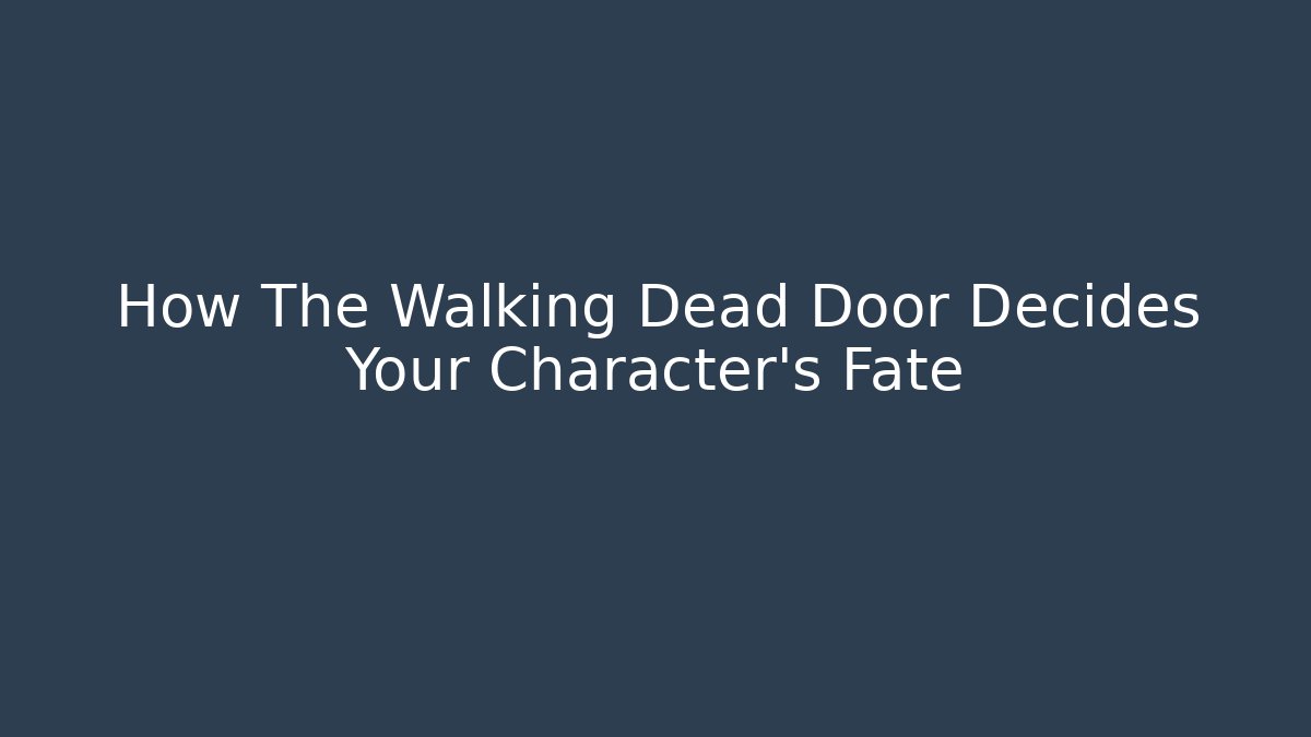 How The Walking Dead Door Decides Your Character's Fate