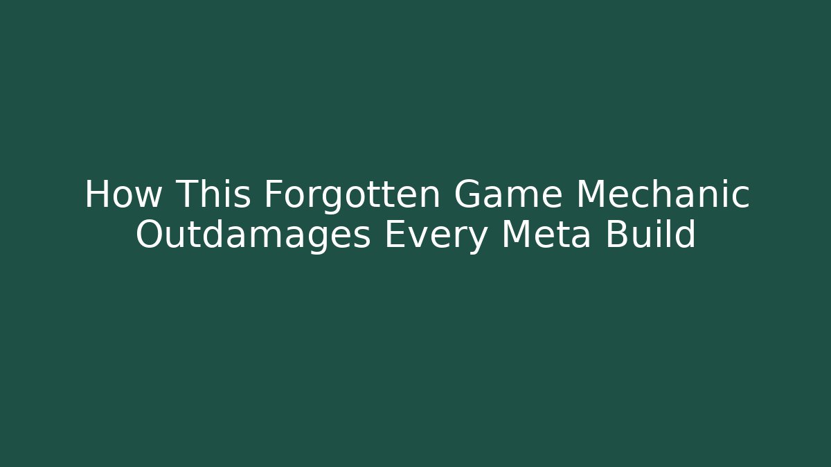 How This Forgotten Game Mechanic Outdamages Every Meta Build