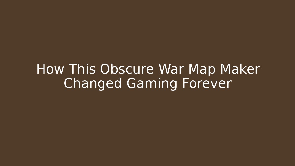 How This Obscure War Map Maker Changed Gaming Forever