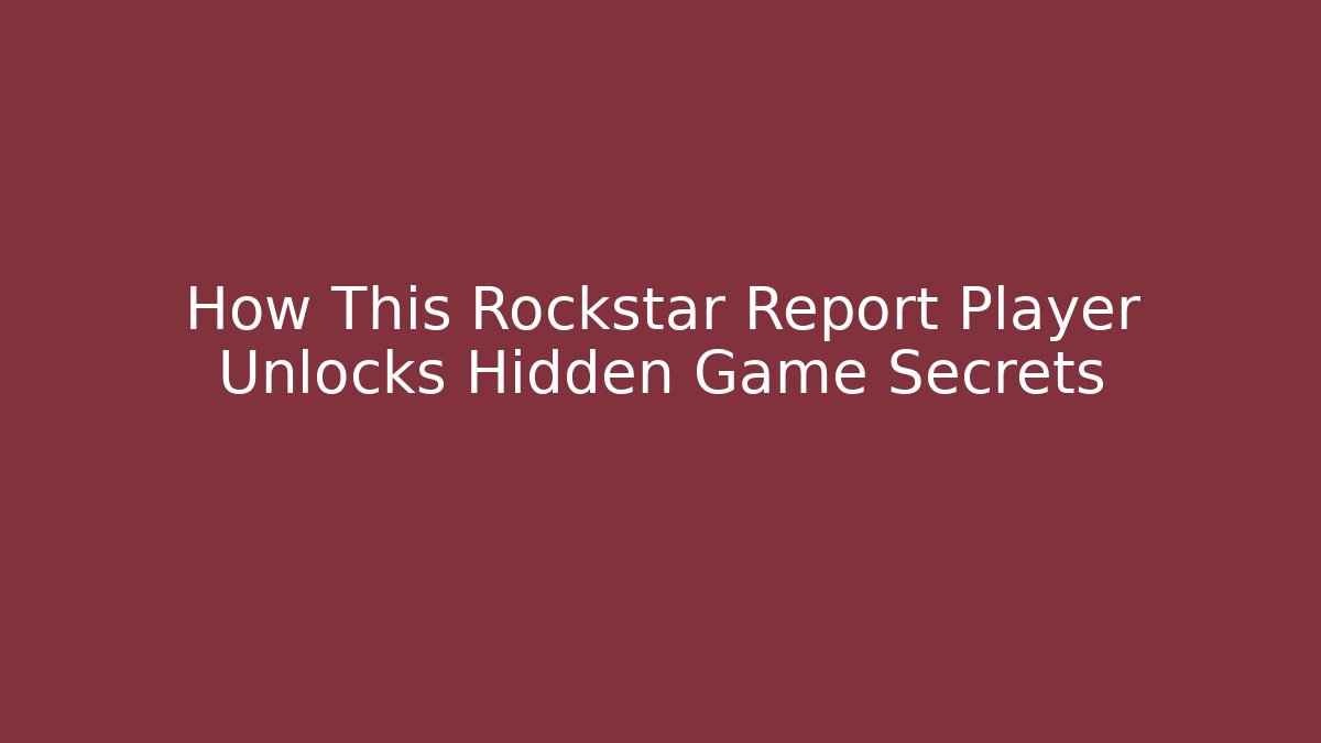 How This Rockstar Report Player Unlocks Hidden Game Secrets