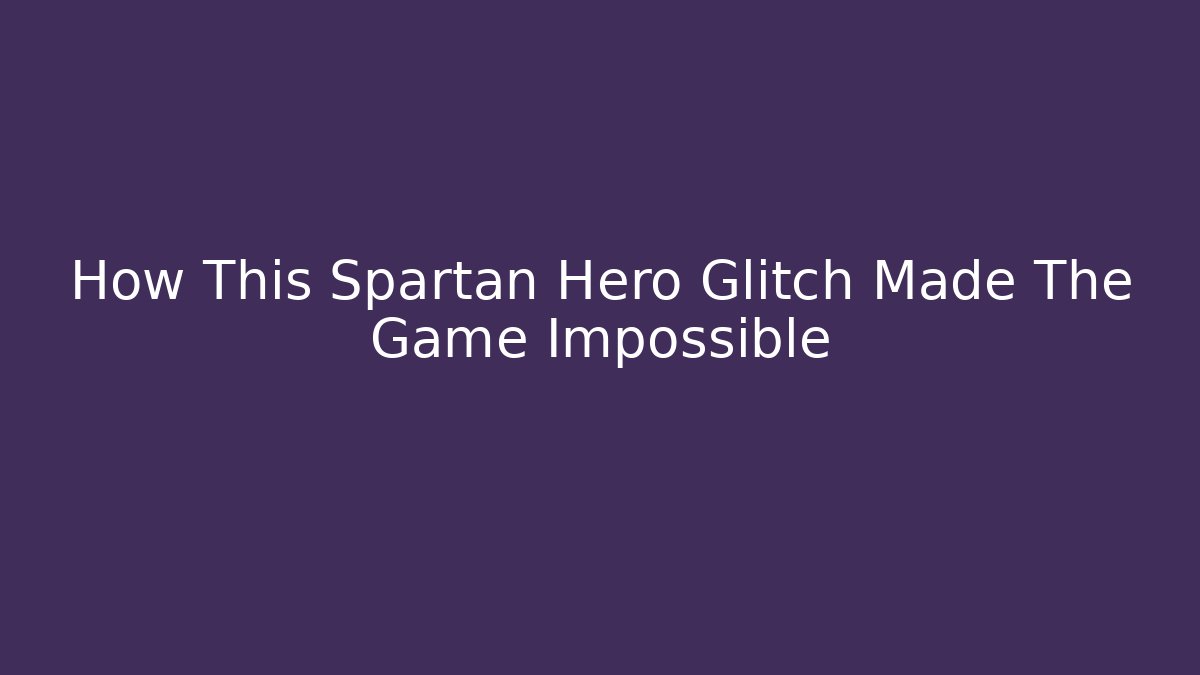 How This Spartan Hero Glitch Made The Game Impossible - Andrea Zevedo