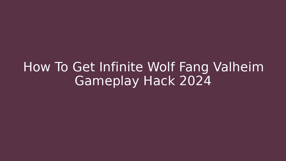 How To Get Infinite Wolf Fang Valheim Gameplay Hack 2024