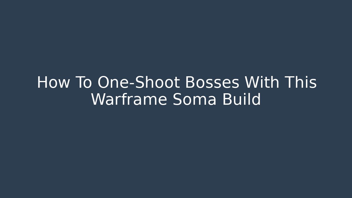 How To One-Shoot Bosses With This Warframe Soma Build
