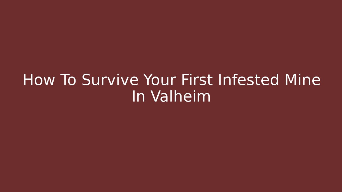 How To Survive Your First Infested Mine In Valheim