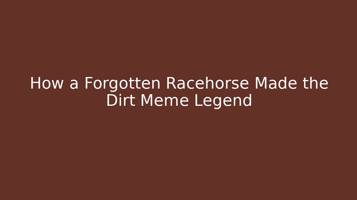 How a Forgotten Racehorse Made the Dirt Meme Legend