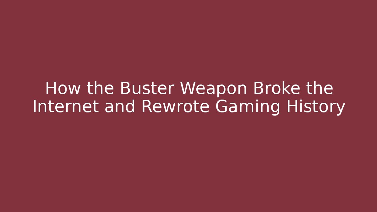 How the Buster Weapon Broke the Internet and Rewrote Gaming History