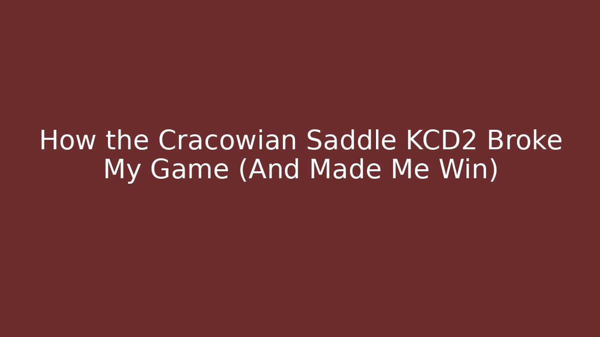 How the Cracowian Saddle KCD2 Broke My Game (And Made Me Win) - Andrea Zevedo
