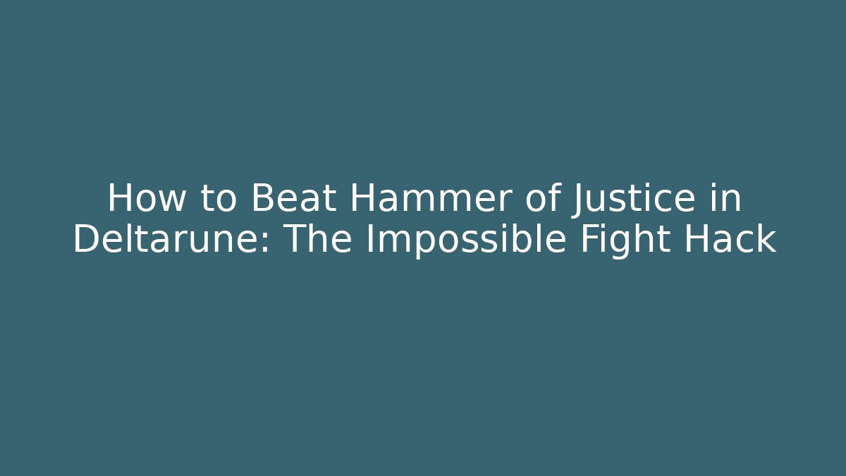 How to Beat Hammer of Justice in Deltarune: The Impossible Fight Hack
