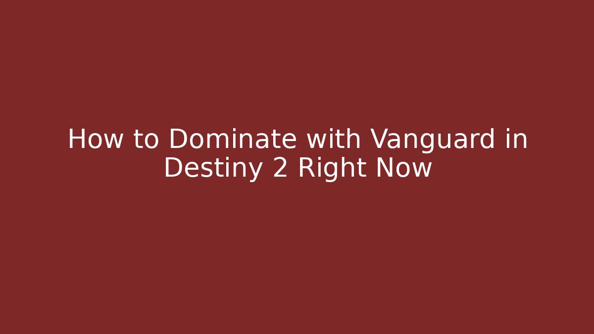 How to Dominate with Vanguard in Destiny 2 Right Now - Andrea Zevedo