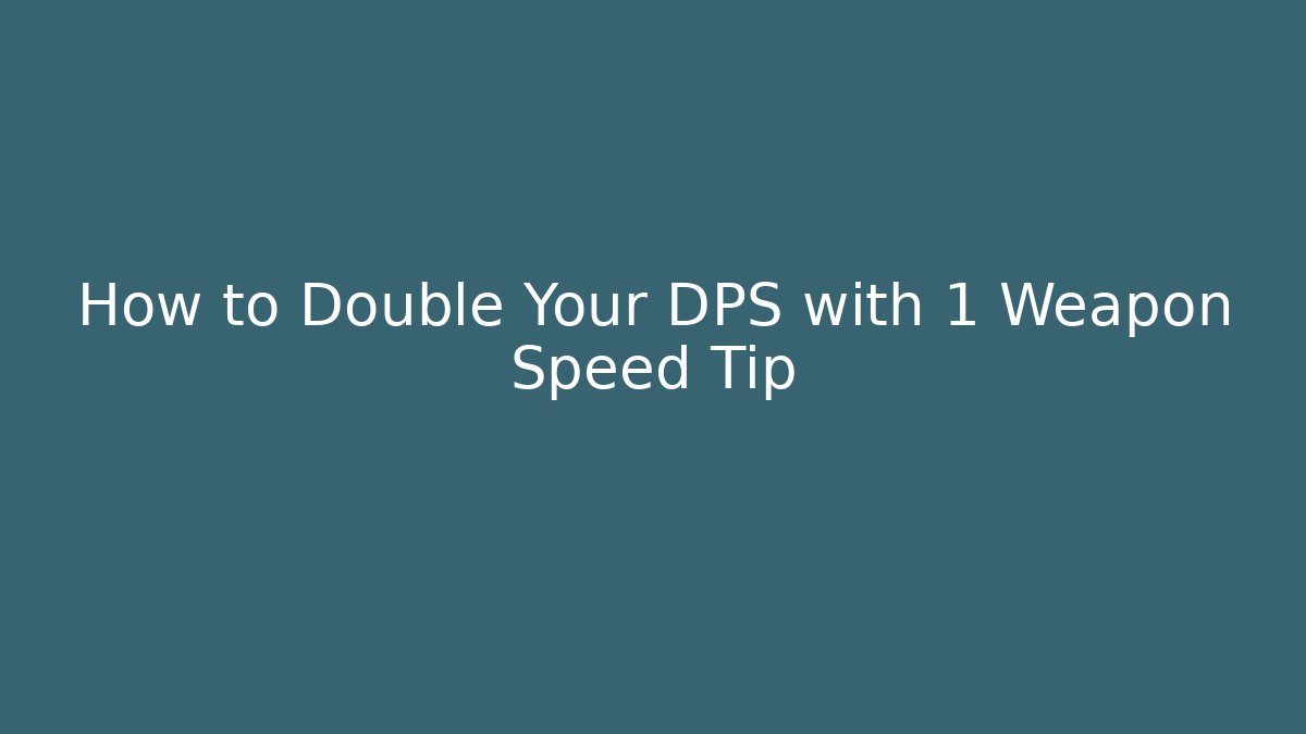 How to Double Your DPS with 1 Weapon Speed Tip