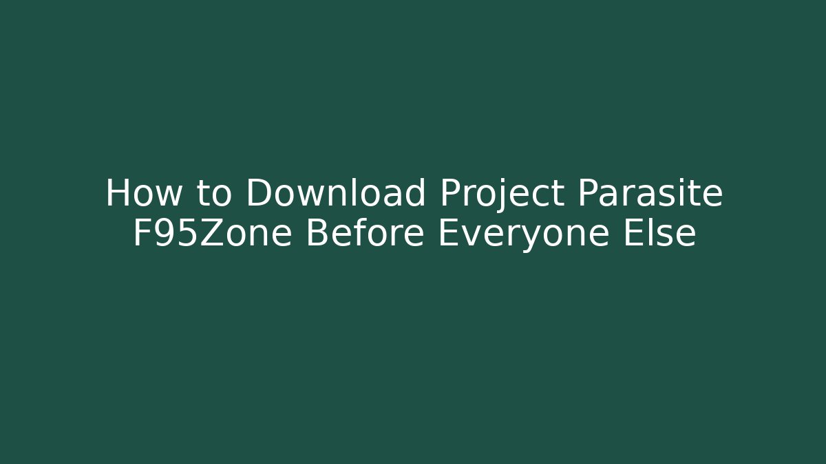 How to Download Project Parasite F95Zone Before Everyone Else