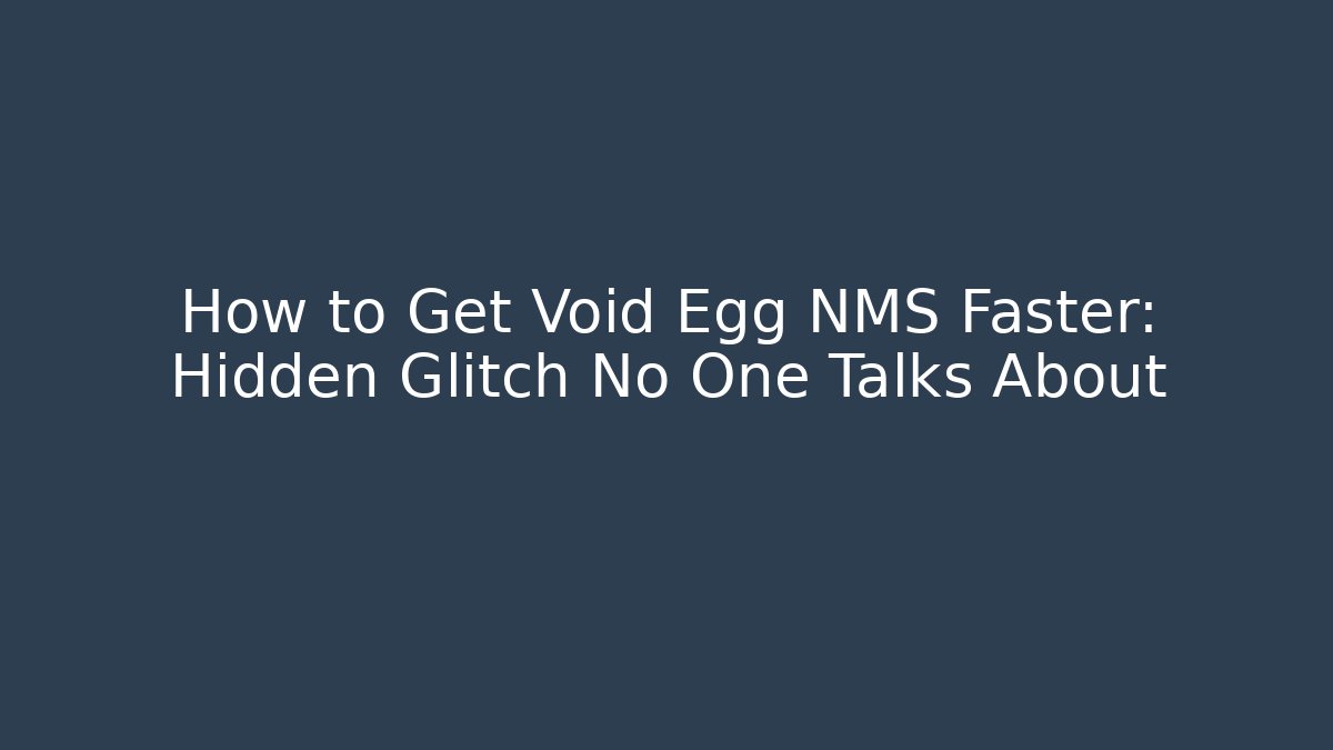 How to Get Void Egg NMS Faster: Hidden Glitch No One Talks About - Andrea Zevedo