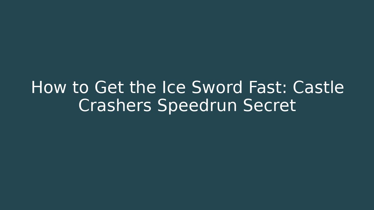 How to Get the Ice Sword Fast: Castle Crashers Speedrun Secret - Andrea Zevedo
