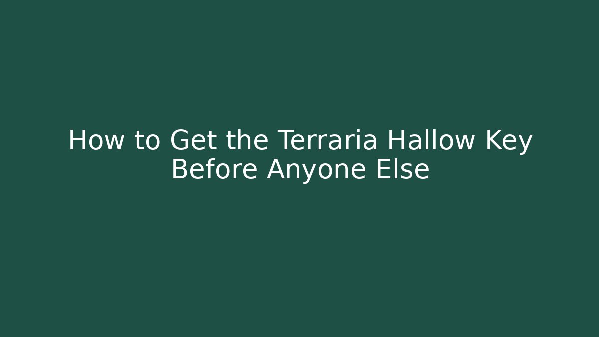 How to Get the Terraria Hallow Key Before Anyone Else - Andrea Zevedo