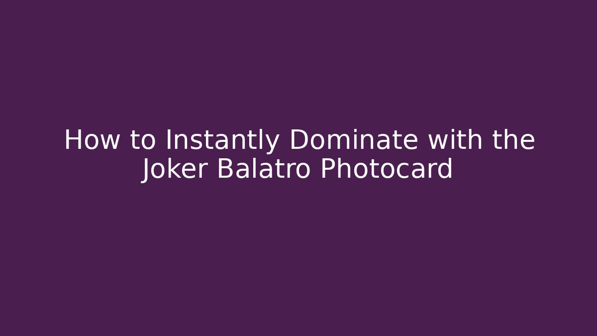 How to Instantly Dominate with the Joker Balatro Photocard