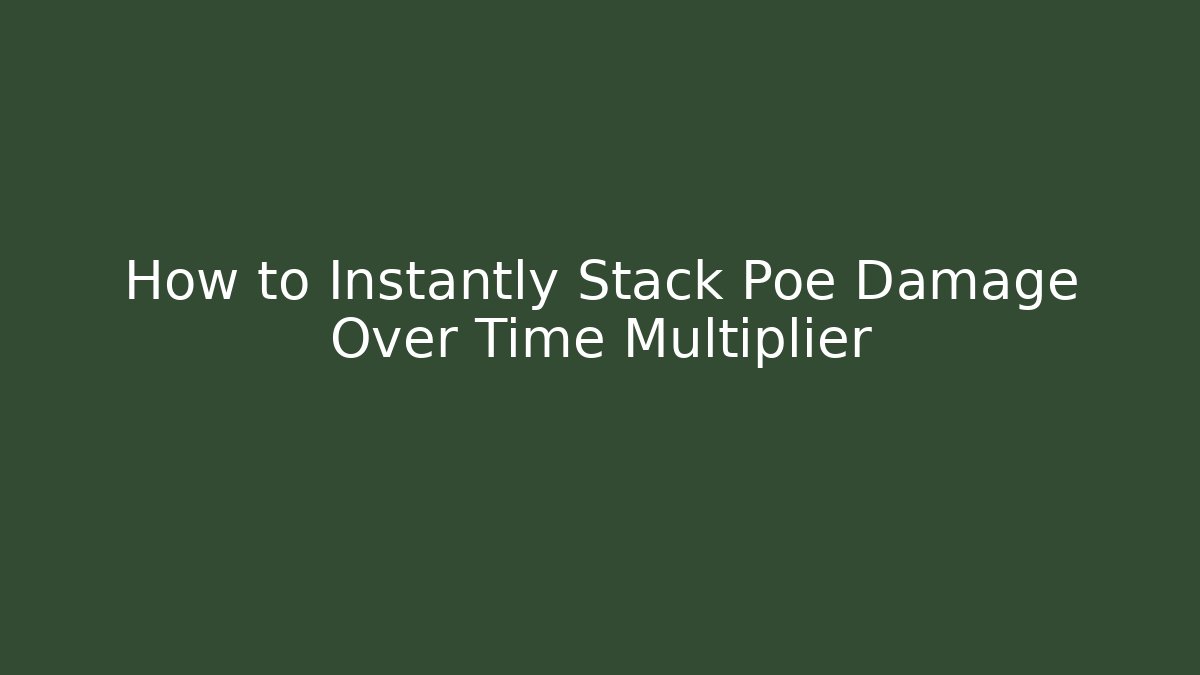 How to Instantly Stack Poe Damage Over Time Multiplier - Andrea Zevedo