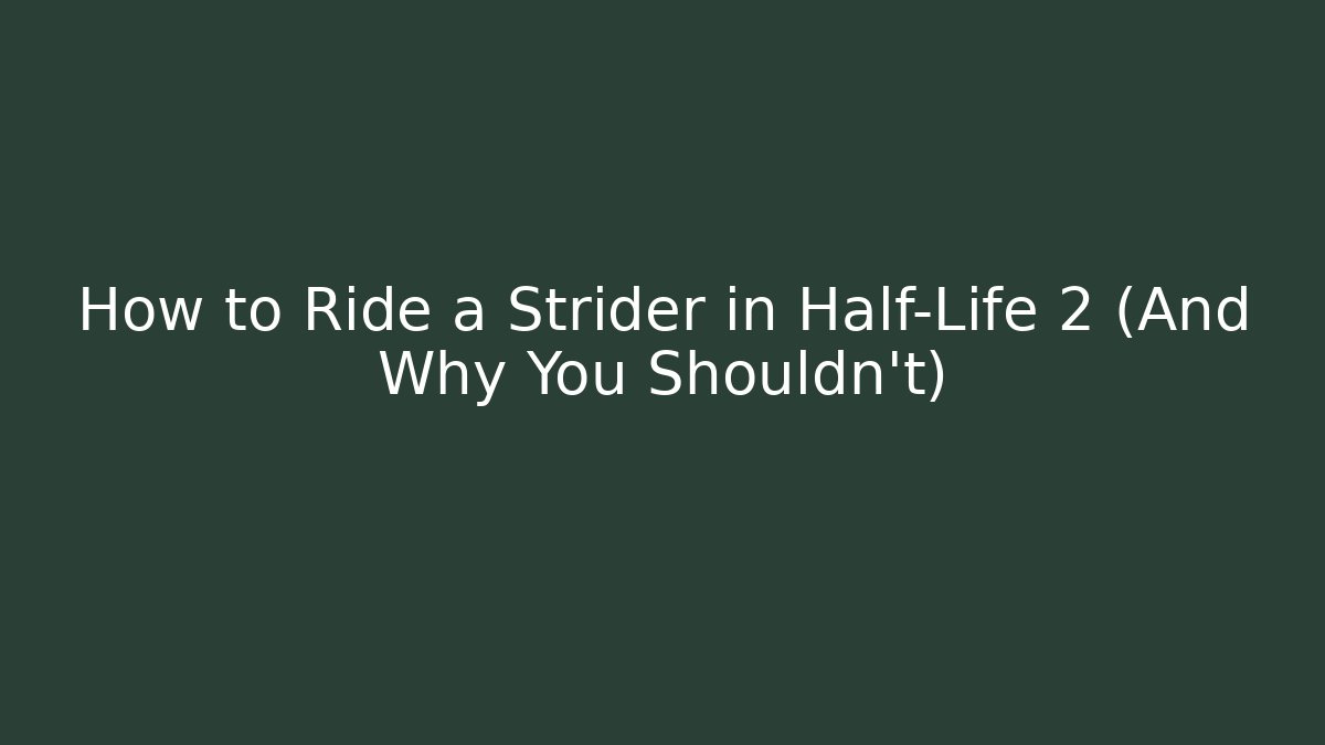 How to Ride a Strider in Half-Life 2 (And Why You Shouldn't)