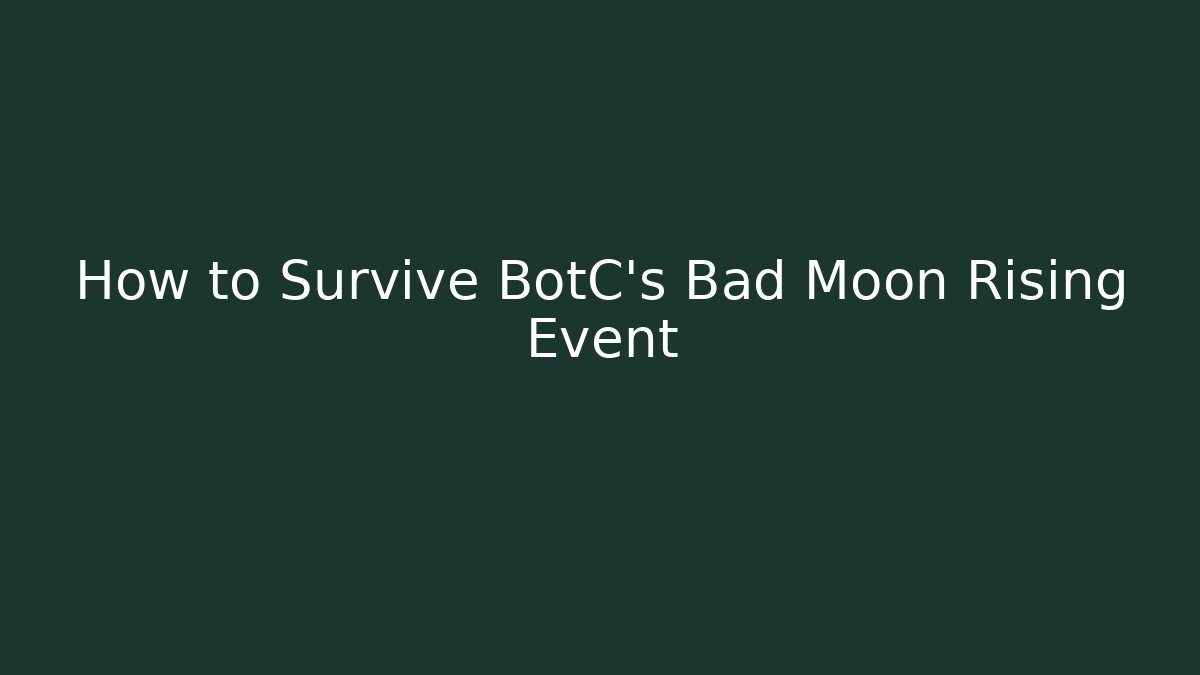 How to Survive BotC's Bad Moon Rising Event