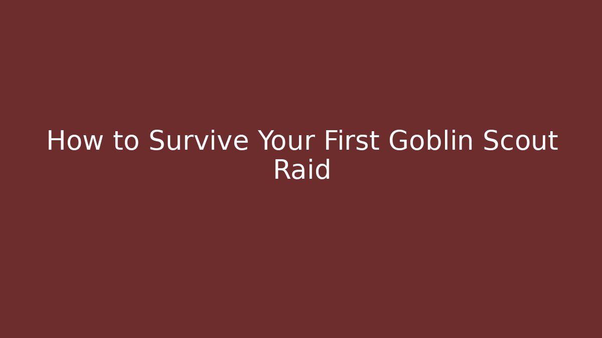 How to Survive Your First Goblin Scout Raid - Andrea Zevedo